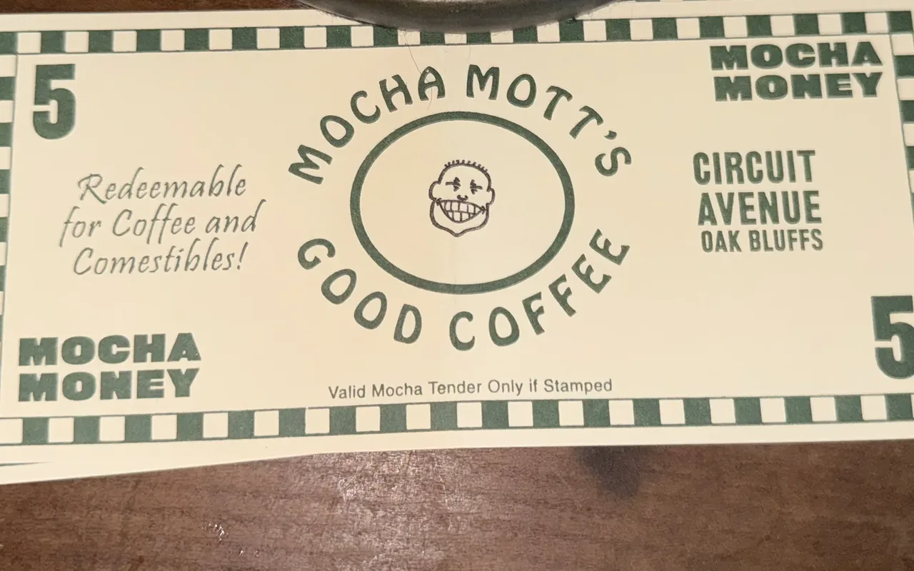 Mocha Money five dollar coffee scrip from Mocha Mott's in Oak Bluffs